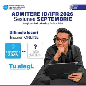 Pentru cei care lucrează și vor studii superioare: Universitatea Politehnica Timișoara scoate la concurs 47 de locuri la învățământ la distanță (ID) și cu frecvență redusă (IFR)